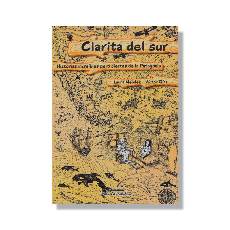 Clarita del Sur, historias increíbles pero ciertas de la Patagonia